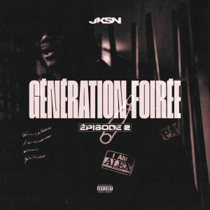 อัลบัม Génération Foirée (Episode 2) [Explicit] ศิลปิน JKSN