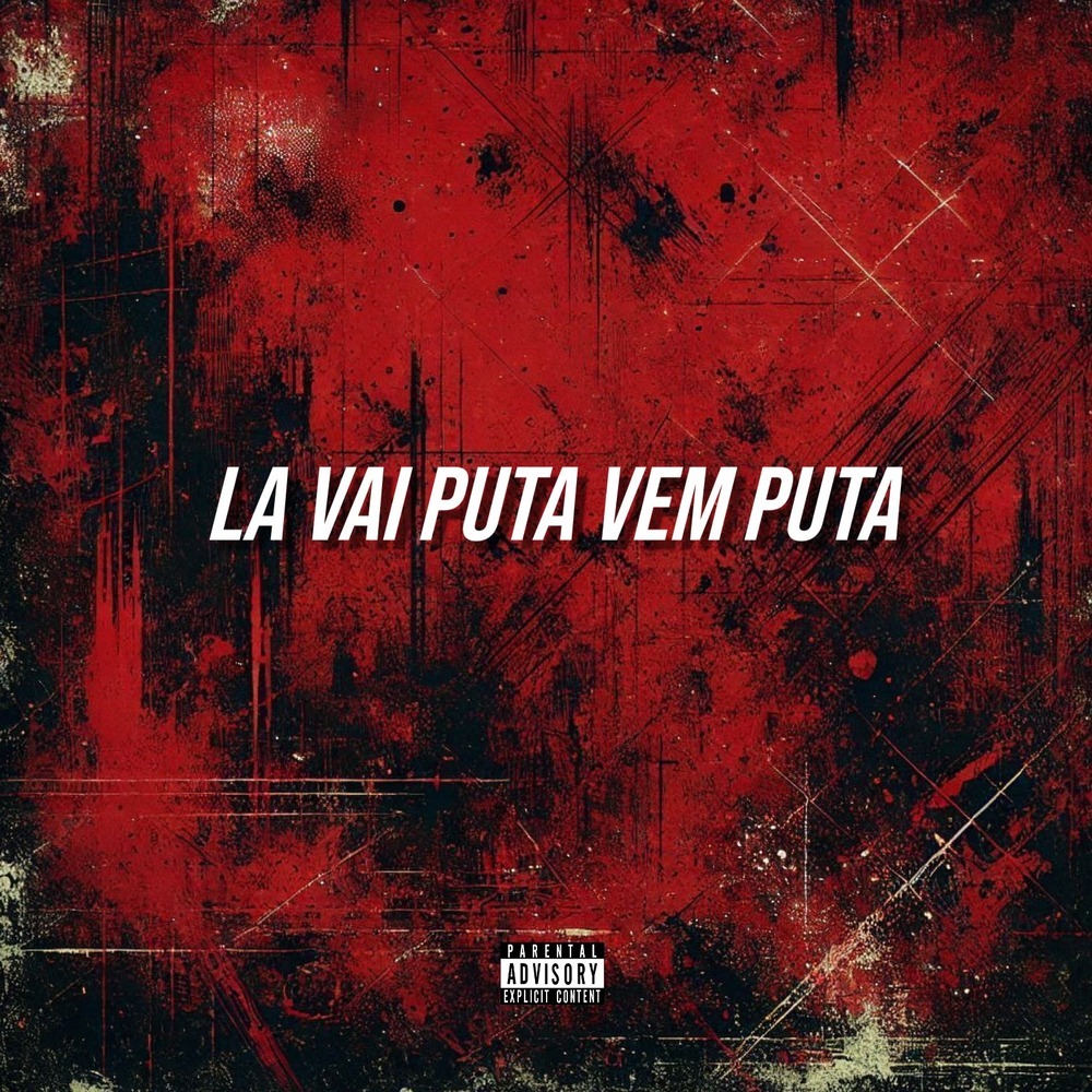 LA VAI PUTA VEM PUTA (Explicit)
