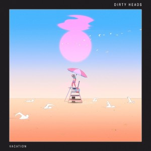 Dengarkan Vacation (Explicit) lagu dari Dirty Heads dengan lirik
