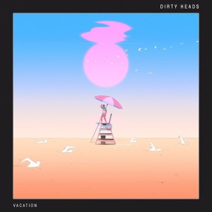 Dengarkan Vacation (Explicit) lagu dari The Dirty Heads dengan lirik