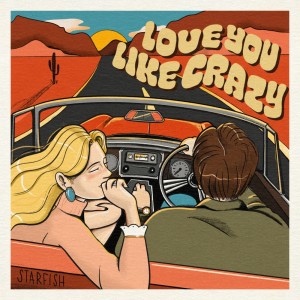 ดาวน์โหลดและฟังเพลง Love You Like Crazy พร้อมเนื้อเพลงจาก Starfish