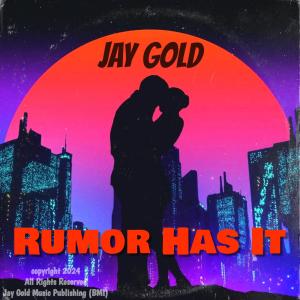 收聽Jay Gold的Rumor Has It歌詞歌曲