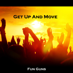 Fun Guns的專輯Get Up And Move