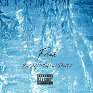 Listen to Freak (Explicit) song with lyrics from Big jaiy