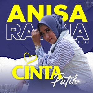 Dengarkan Cinta Putih lagu dari Anisa Rahma dengan lirik