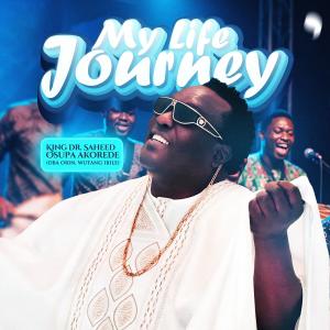 King Dr. Saheed Osupa的專輯My Life Journey