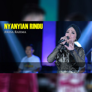 收聽Anisa Rahma的Nyanyian Rindu (Live Music)歌詞歌曲