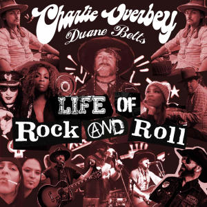 Charlie Overbey的專輯Life of Rock and Roll (feat. Duane Betts, Eddie Spaghetti, Taime Downe & Courtney Santana)