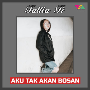 Dengarkan Aku Tak Akan Bosan lagu dari Fallia Fi dengan lirik