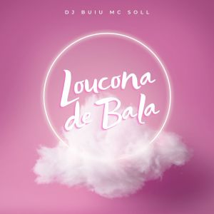 Listen to Loucona de Bala (Explicit) song with lyrics from MC Soll