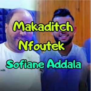 Listen to Makaditch Nfoutek (Explicit) song with lyrics from Sofiane Adala