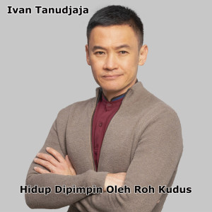 อัลบัม Hidup Dipimpin Oleh Roh Kudus ศิลปิน Ivan Tanudjaja