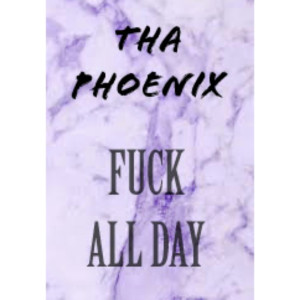 Listen to Fuck All Day (Explicit) song with lyrics from Tha Phoenix