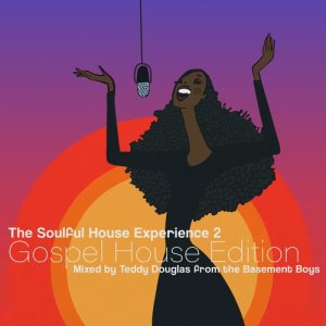 อัลบัม The Soulful House Experience 2 (Gospel House Edition) [Mixed by Teddy Douglas] ศิลปิน Teddy Douglas