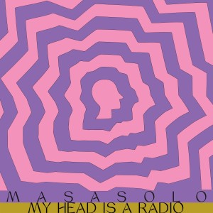 Masasolo的專輯My Head Is a Radio