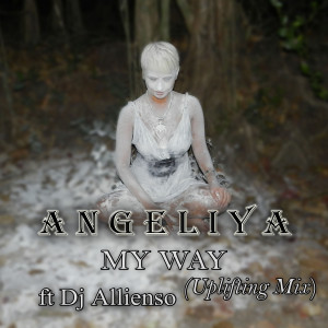 ดาวน์โหลดและฟังเพลง My Way (Uplifting Mix) พร้อมเนื้อเพลงจาก Angeliya