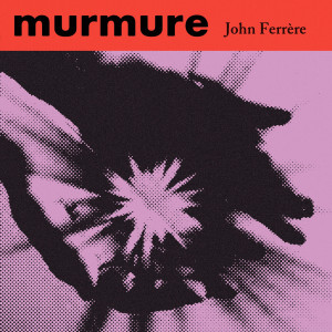 Album Murmure from John Ferrère