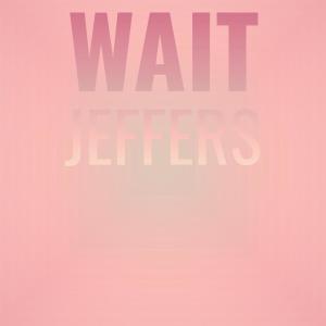 Album Wait Jeffers oleh Various