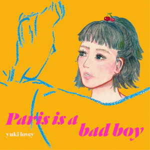 收聽Yuki Lovey的Paris is a Bad Boy歌詞歌曲