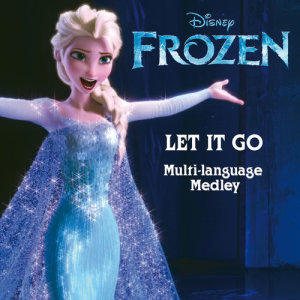 ดาวน์โหลดและฟังเพลง Let It Go (From "Frozen" / Multi Language Medley) พร้อมเนื้อเพลงจาก Idina Menzel
