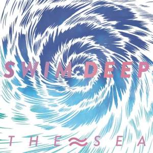 ดาวน์โหลดและฟังเพลง The Sea พร้อมเนื้อเพลงจาก Swim Deep