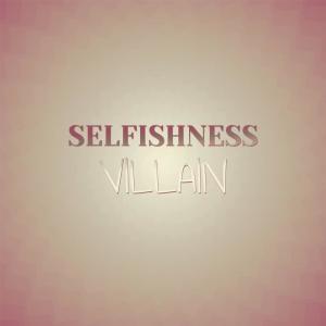 Various的专辑Selfishness Villain