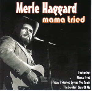 ดาวน์โหลดและฟังเพลง Mama Tried พร้อมเนื้อเพลงจาก Merle Haggard And The Strangers
