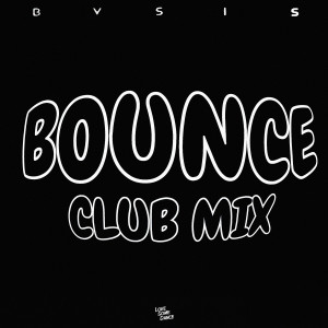 ดาวน์โหลดและฟังเพลง Bounce (Club Mix) พร้อมเนื้อเพลงจาก BVSIS