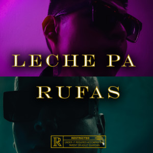 收聽Los del Joseo的Leche Pa Rufas (Explicit)歌詞歌曲