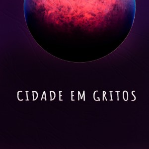 Listen to Cidade em Gritos song with lyrics from Farias