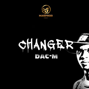 Listen to Changer (Explicit) song with lyrics from Dac-M