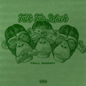 收聽Trill Sammy的Talk Too Much (Explicit)歌詞歌曲