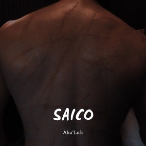 收聽Aka'Luk的Saico歌詞歌曲