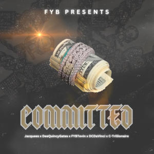 FYB的專輯Committed (feat. Jacquees, Deequincy Gates, FYBTevin, DC DaVinci & C-Trillionaire) [Explicit]
