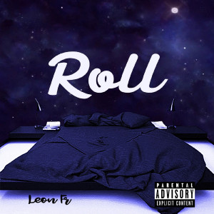 收聽Leon Fr.的Roll (Explicit)歌詞歌曲