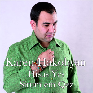 Listen to Hisus Yes Sirum em Qez song with lyrics from Karen Hakobyan