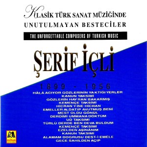 Various的专辑Türk Sanat Müziğinde Unutulmayan Besteciler - Şerif İçli