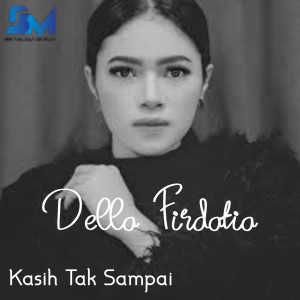 收听Della Firdatia的Kasih Tak Sampai (Acoustic)歌词歌曲