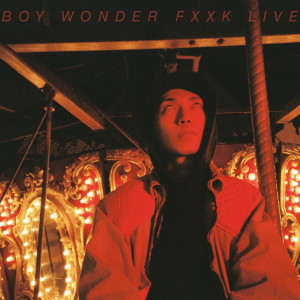 Boy Wonder的專輯Fxxk Live