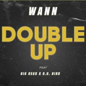 收聽Wann的Double Up (Explicit)歌詞歌曲