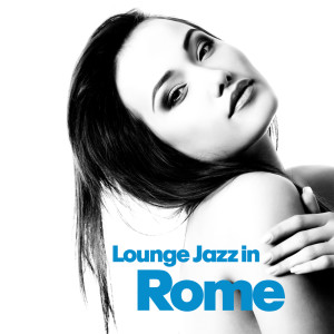 Album Lounge Jazz In Rome from Various