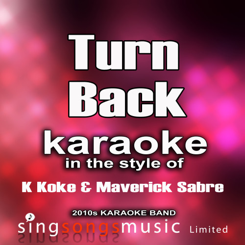 Turn Back (In the Style of K Kole & Maverick) [Karaoke Version] (Karaoke Version)