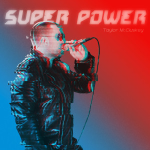 TAYLOR MCCLUSKEY的專輯Super Power