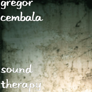 收聽Gregor Cembala的Sound Therapy歌詞歌曲