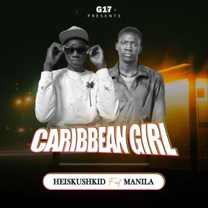 收聽Heiskushkid的Caribbean Girl (feat. Manila) (Sped up) (Explicit)歌詞歌曲