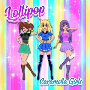 收聽Caramella Girls的Lollipop (Radio Mix)歌詞歌曲