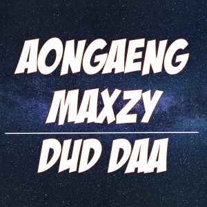 ดาวน์โหลดและฟังเพลง Dud Daa พร้อมเนื้อเพลงจาก Maxzy