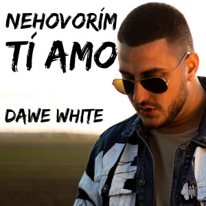 ดาวน์โหลดและฟังเพลง Nehovorím Tí Amo พร้อมเนื้อเพลงจาก Dawe White