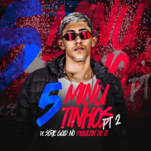 ดาวน์โหลดและฟังเพลง 5 MINUTINHOS NO PIQUEZIN DO LT Pt. 2 (feat. Funk SÉRIE GOLD & PGS RECORDS) พร้อมเนื้อเพลงจาก DJ Lt
