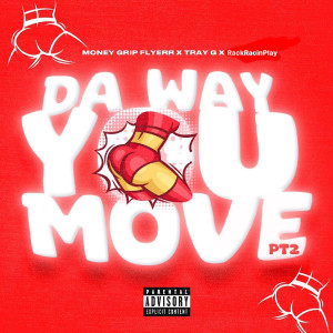 Listen to Da Way You Move , Pt.2 (Explicit) song with lyrics from Money Grip Flyerr